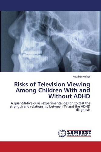 Risks of Television Viewing Among Children with and Without ADHD (Paperback)