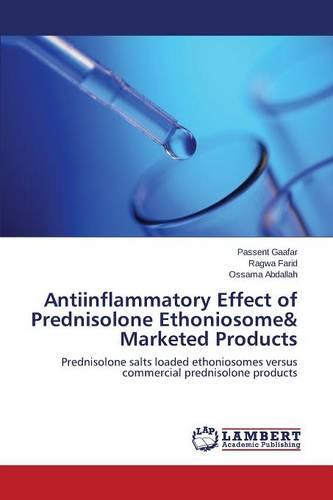 Antiinflammatory Effect of Prednisolone Ethoniosome& Marketed Products (Paperback)
