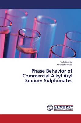 Phase Behavior of Commercial Alkyl Aryl Sodium Sulphonates (Paperback)