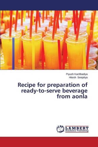 Recipe for Preparation of Ready-To-Serve Beverage from Aonla (Paperback)