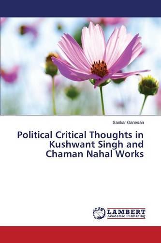 Political Critical Thoughts in Kushwant Singh and Chaman Nahal Works (Paperback)
