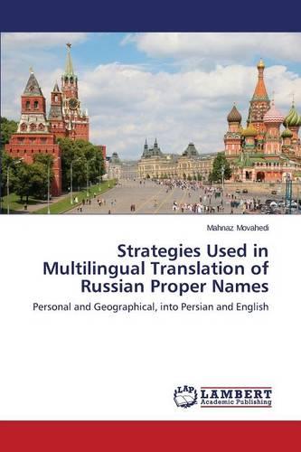 Strategies Used in Multilingual Translation of Russian Proper Names (Paperback)