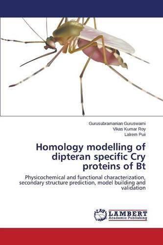 Homology Modelling of Dipteran Specific Cry Proteins of BT (Paperback)