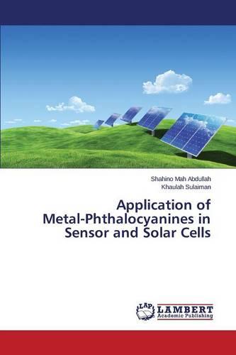 Application of Metal-Phthalocyanines in Sensor and Solar Cells (Paperback)