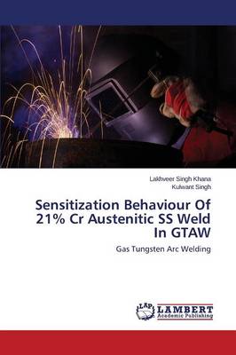Sensitization Behaviour of 21% Cr Austenitic SS Weld in Gtaw (Paperback)
