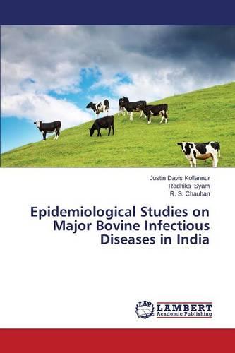 Epidemiological Studies on Major Bovine Infectious Diseases in India (Paperback)
