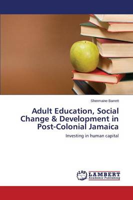 Adult Education, Social Change & Development in Post-Colonial Jamaica (Paperback)