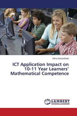 Ict Application Impact on 10-11 Year Learners' Mathematical Competence (Paperback)