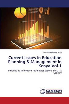 Current Issues in Education Planning & Management in Kenya Vol.1 (Paperback)
