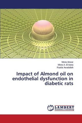 Impact of Almond Oil on Endothelial Dysfunction in Diabetic Rats (Paperback)