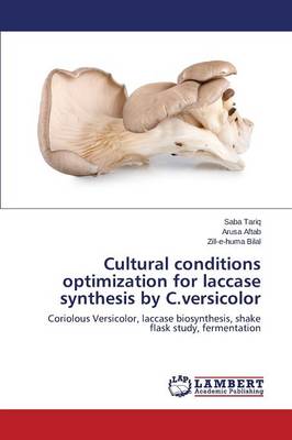 Cultural Conditions Optimization for Laccase Synthesis by C.Versicolor (Paperback)