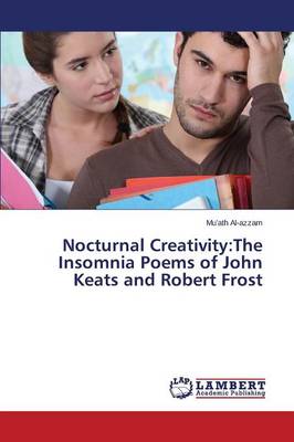 Nocturnal Creativity: The Insomnia Poems of John Keats and Robert Frost (Paperback)