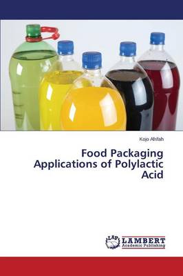 Food Packaging Applications of Polylactic Acid (Paperback)