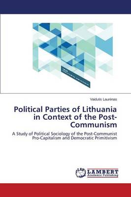 Political Parties of Lithuania in Context of the Post-Communism (Paperback)