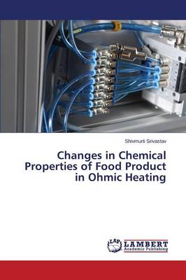 Changes in Chemical Properties of Food Product in Ohmic Heating (Paperback)