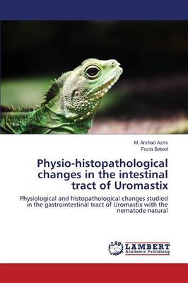 Physio-Histopathological Changes in the Intestinal Tract of Uromastix (Paperback)