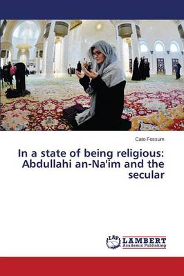 In a State of Being Religious: Abdullahi An-Na'im and the Secular (Paperback)