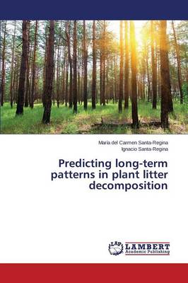 Predicting Long-Term Patterns in Plant Litter Decomposition (Paperback)