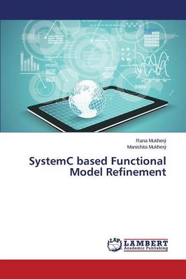 Systemc Based Functional Model Refinement (Paperback)