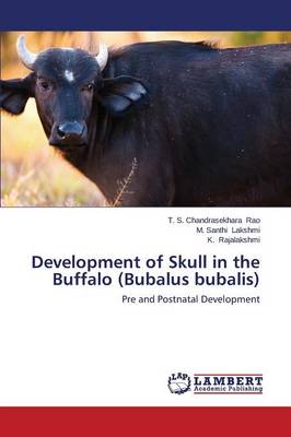 Development of Skull in the Buffalo (Bubalus Bubalis) (Paperback)