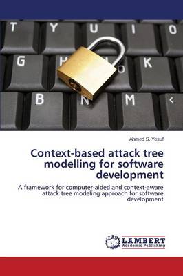 Context-Based Attack Tree Modelling for Software Development (Paperback)