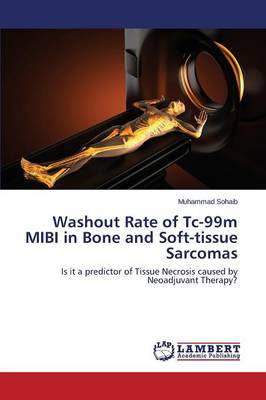 Washout Rate of Tc-99m Mibi in Bone and Soft-Tissue Sarcomas (Paperback)