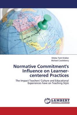 Normative Commitment's Influence on Learner-Centered Practices (Paperback)