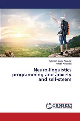 Neuro-Linguistics Programming and Anxiety and Self-Steem (Paperback)