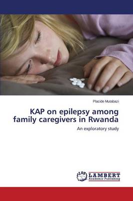 Kap on Epilepsy Among Family Caregivers in Rwanda (Paperback)