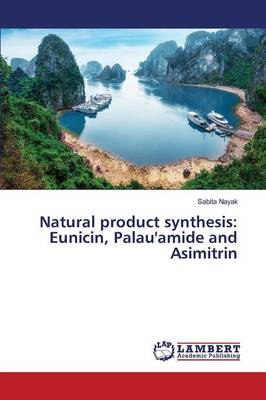Natural Product Synthesis: Eunicin, Palau'amide and Asimitrin (Paperback)