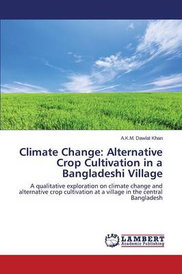 Climate Change: Alternative Crop Cultivation in a Bangladeshi Village (Paperback)