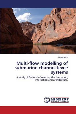 Multi-Flow Modelling of Submarine Channel-Levee Systems (Paperback)