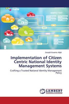Implementation of Citizen Centric National Identity Management Systems (Paperback)