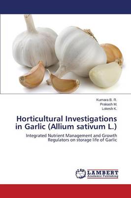 Horticultural Investigations in Garlic (Allium Sativum L.) (Paperback)