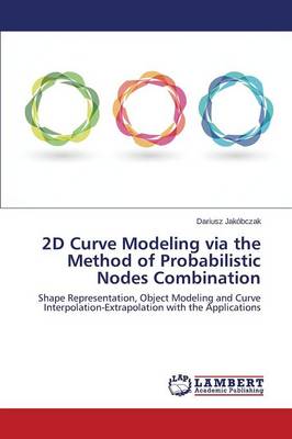 2D Curve Modeling Via the Method of Probabilistic Nodes Combination (Paperback)