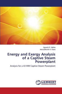 Energy and Exergy Analysis of a Captive Steam Powerplant (Paperback)