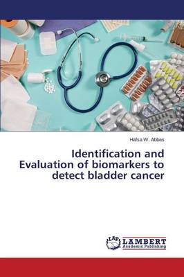 Identification and Evaluation of Biomarkers to Detect Bladder Cancer (Paperback)