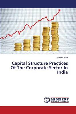 Capital Structure Practices of the Corporate Sector in India (Paperback)