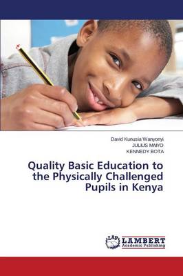 Quality Basic Education to the Physically Challenged Pupils in Kenya (Paperback)
