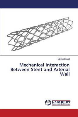 Mechanical Interaction Between Stent and Arterial Wall (Paperback)
