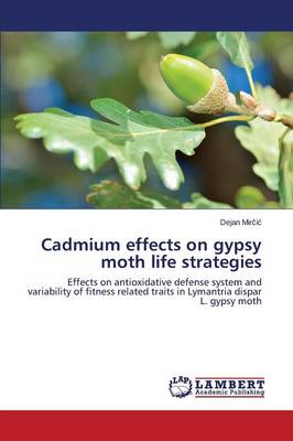 Cadmium Effects on Gypsy Moth Life Strategies (Paperback)