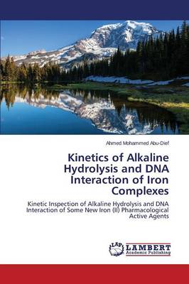 Kinetics of Alkaline Hydrolysis and DNA Interaction of Iron Complexes (Paperback)