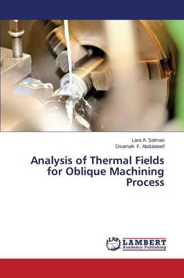 Analysis of Thermal Fields for Oblique Machining Process (Paperback)