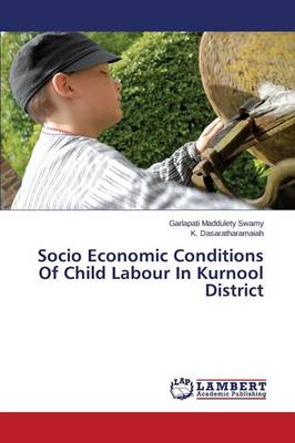 Socio Economic Conditions of Child Labour in Kurnool District (Paperback)