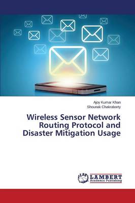 Wireless Sensor Network Routing Protocol and Disaster Mitigation Usage (Paperback)
