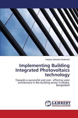 Implementing Building Integrated Photovoltaics Technology (Paperback)