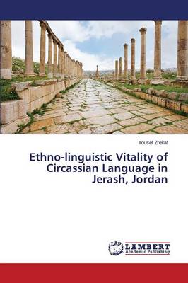 Ethno-Linguistic Vitality of Circassian Language in Jerash, Jordan (Paperback)