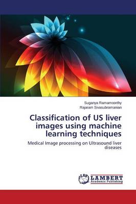 Classification of Us Liver Images Using Machine Learning Techniques (Paperback)