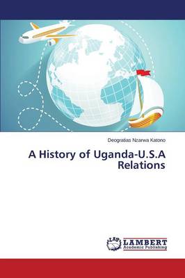 A History of Uganda-U.S.a Relations (Paperback)