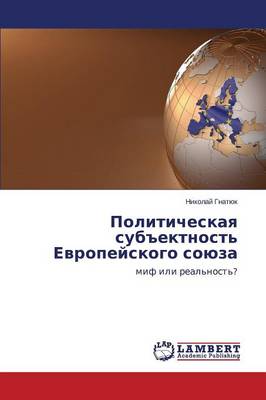 Politicheskaya Sub"ektnost' Evropeyskogo Soyuza (Paperback)